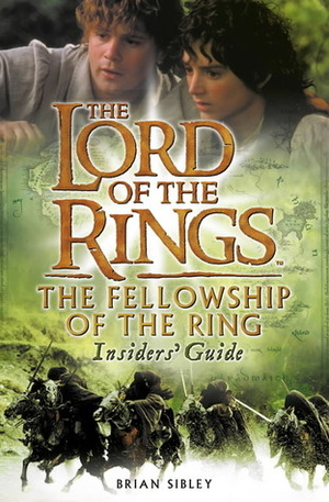 The Lord of the Rings: The Fellowship of the Ring - Insiders' Guide by Brian Sibley