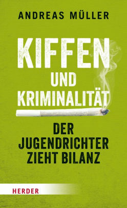 Kiffen und Kriminalität: Der Jugendrichter zieht Bilanz by Andreas Müller