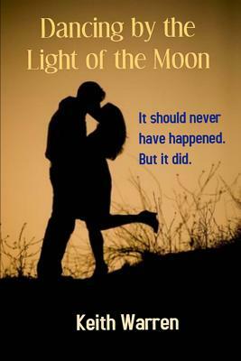 Dancing by the Light of the Moon: Taboo Love by Keith Warren