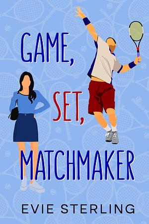 Game, Set, MatchMaker by Evie Sterling, Evie Sterling