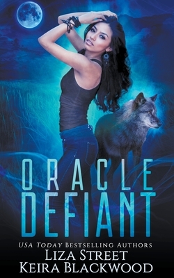 Oracle Defiant by Keira Blackwood, Liza Street