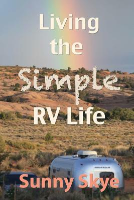 Living the Simple RV Life by Sunny Skye