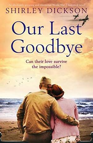 Our Last Goodbye by Shirley Dickson