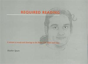 Required Reading: A Witness in Words and Drawings to the Reena Virk Trials 1998-2000 by Heather Spears