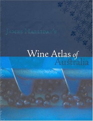 James Halliday's Wine Atlas Of Australia by James Halliday