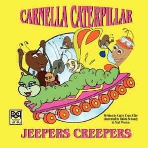 Carnella Caterpillar: Jeepers Creepers by Cathy Cress Eller