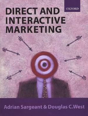 Direct and Interactive Marketing by Adrian Sargeant, Douglas C. West