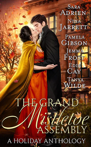 The Grand Mistletoe Assembly by Sara Adrien, Sara Adrien, Nina Jarrett, Edie Cay