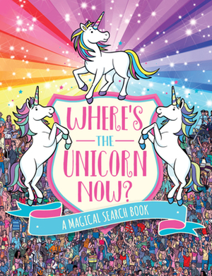 Where's the Unicorn Now?, Volume 2: A Magical Search Book by Sophie Schrey