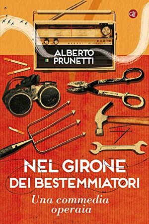 Nel girone dei bestemmiatori: Una commedia operaia by Alberto Prunetti