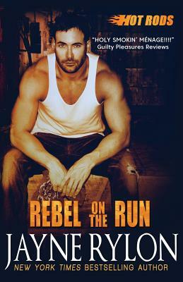 Rebel on the Run by Jayne Rylon