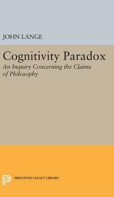 Cognitivity Paradox: An Inquiry Concerning the Claims of Philosophy by John Lange