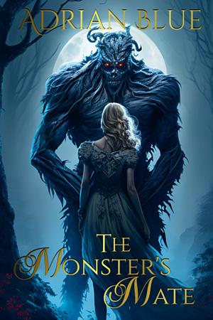 The Monster's Mate Series: A Monster Romance Anthology by Adrian Blue