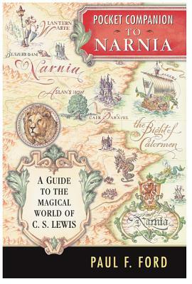 Pocket Companion to Narnia: A Guide to the Magical World of C.S. Lewis by Paul F. Ford