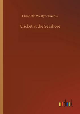 Cricket at the Seashore by Elizabeth Westyn Timlow