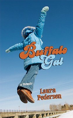 Buffalo Gal: A Memoir by Laura Pedersen