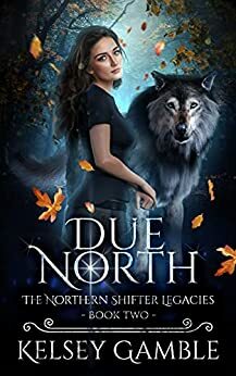 Due North by Kelsey Gamble