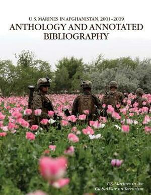 U.S. Marines in Afghanistan, 2001-2009 Anthology and Annotated Bibliography by U. S. Marine Corps