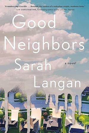 Good Neighbors: A Novel by Sarah Langan