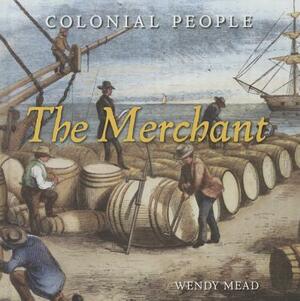 The Merchant by Wendy Mead