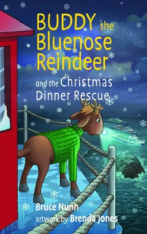Buddy the Bluenose Reindeer and the Christmas Dinner Rescue by Bruce Nunn