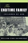 The Endtime Family: Children of God by William Sims Bainbridge