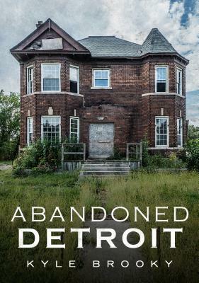 Abandoned Detroit by Kyle Brooky