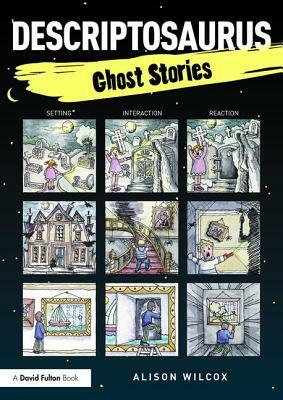 Descriptosaurus: Ghost Stories by Alison Wilcox