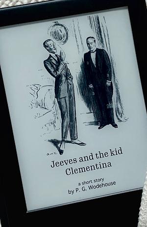 Jeeves and the Kid Clementina by P.G. Wodehouse