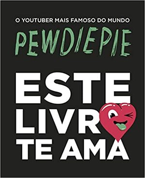 Este Livro Te Ama by PewDiePie