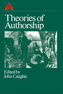 Theories of Authorship by John Caughie