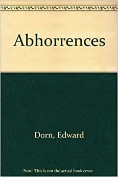 Abhorrences by Ed Dorn
