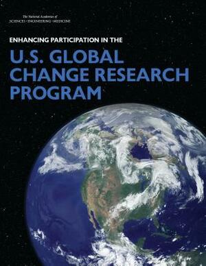 Enhancing Participation in the U.S. Global Change Research Program by Board on Environmental Change and Societ, National Academies of Sciences Engineeri, Division of Behavioral and Social Scienc