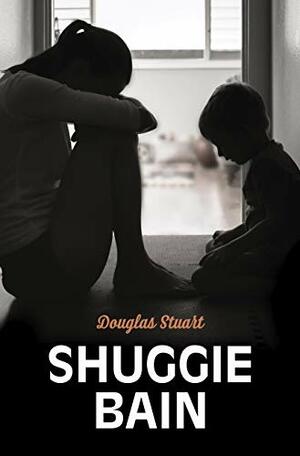 Shuggie Bain by Douglas Stuart