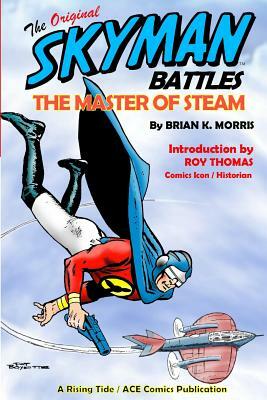 The Original Skyman Battles the Master of Steam by Brian K. Morris