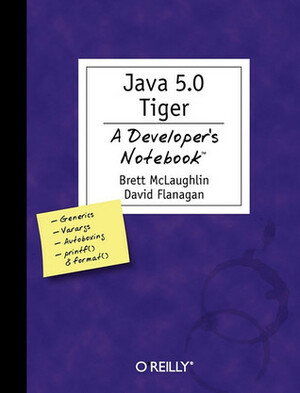 Java 5.0 Tiger: A Developer's Notebook by Brett McLaughlin