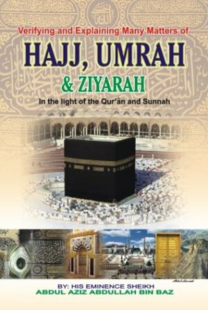 Hajj, Umrah And Ziyarah by عبد العزيز بن عبد الله بن باز, Abdul-Aziz Bin Abdullah Bin Baz