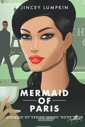 Mermaid of Paris: Gia's Return by Jincey Lumpkin, Jincey Lumpkin