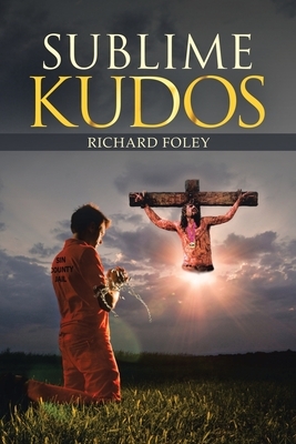 Sublime Kudos by Richard Foley