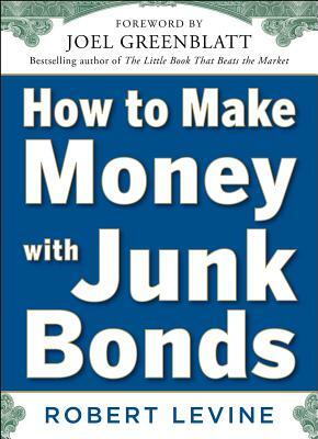 How to Make Money with Junk Bonds by Robert Levine