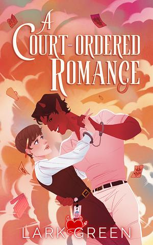 A Court-Ordered Romance by Lark Green