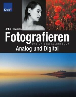 Fotografieren analog und digital : das Universal-Lehrbuch by John Freeman