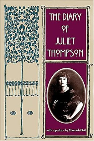 The Diary Of Juliet Thompson by Juliet Thompson