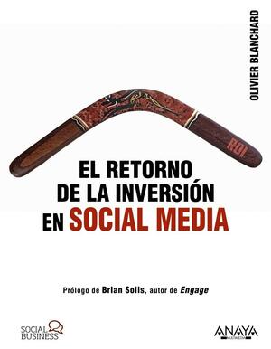 El retorno de la inversión en Social Media by Olivier A. Blanchard