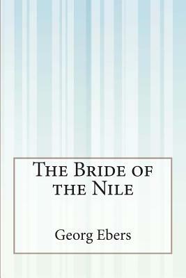 The Bride of the Nile by Georg Ebers