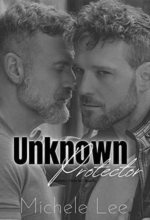Unknown Protector: A NOMC Novella by Michele Lee, Michele Lee