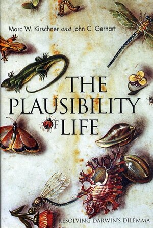 The Plausibility Of Life: Resolving Darwin's Dilemma by John Gerhart, Marc W. Kirschner, John Norton