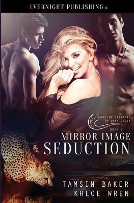 Mirror Image Seduction by Khloe Wren, Tamsin Baker