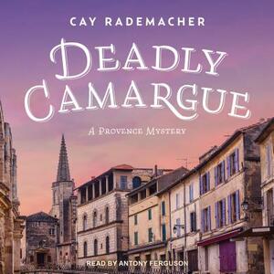 Deadly Camargue by Cay Rademacher