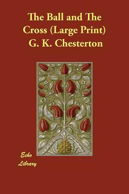 The Ball and the Cross by G.K. Chesterton